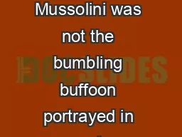 Mussolini was no buffoon historian argues  April  by Mike Addelman Benito Mussolini was