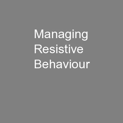 Managing Resistive Behaviour