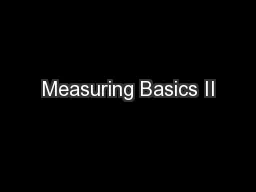 Measuring Basics II