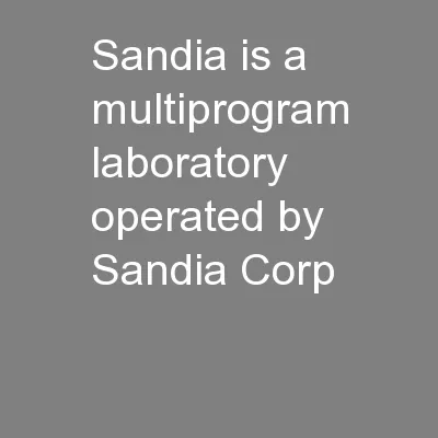 Sandia is a multiprogram laboratory operated by Sandia Corp