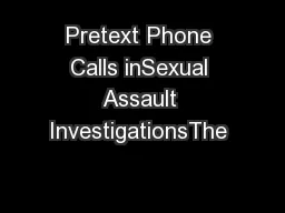Pretext Phone Calls inSexual Assault InvestigationsThe 