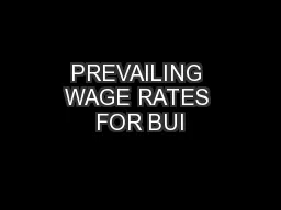 PREVAILING WAGE RATES FOR BUI
