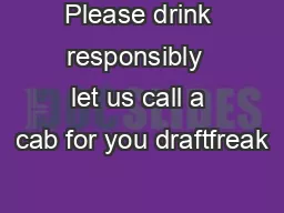 Please drink responsibly  let us call a cab for you draftfreak