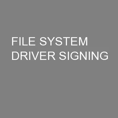 FILE SYSTEM DRIVER SIGNING