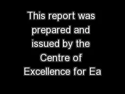 This report was prepared and issued by the Centre of Excellence for Ea