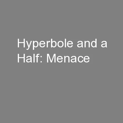 Hyperbole and a Half: Menace