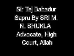 Sir Tej Bahadur Sapru By SRI M. N. SHUKLA  Advocate, High Court, Allah