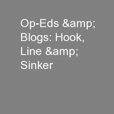 Op-Eds & Blogs: Hook, Line & Sinker