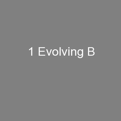 1 Evolving B