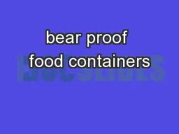 Bear proof food containers