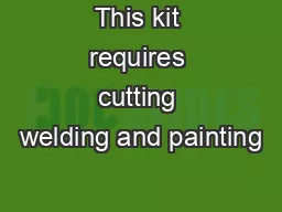 This kit requires cutting welding and painting