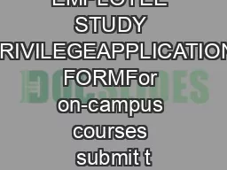 EMPLOYEE STUDY PRIVILEGEAPPLICATION FORMFor on-campus courses submit t