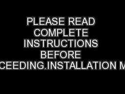 PLEASE READ COMPLETE INSTRUCTIONS BEFORE PROCEEDING.INSTALLATION MUST