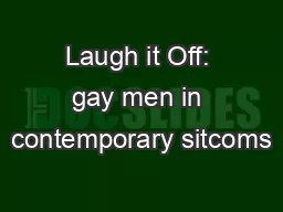 Laugh it Off: gay men in contemporary sitcoms