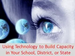 Using Technology to Build Capacity in Your School, District