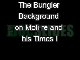 The Bungler Background on Moli re and his Times I