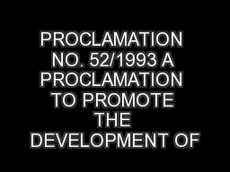 PROCLAMATION NO. 52/1993 A PROCLAMATION TO PROMOTE THE DEVELOPMENT OF