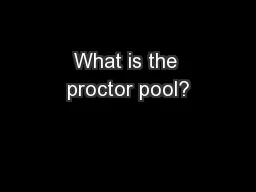 What is the proctor pool?