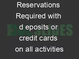 Reservations Required with d eposits or credit cards on all activities
