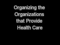 Organizing the Organizations that Provide Health Care