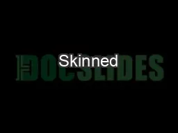 Skinned