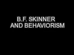 B.F. SKINNER AND BEHAVIORISM