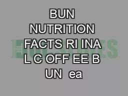 BUN NUTRITION FACTS RI INA L C OFF EE B UN  ea