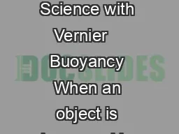 Name  Date  Computer  Middle School Science with Vernier    Buoyancy When an object is
