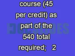 for each course (45 per credit) as part of the 540 total required;   2