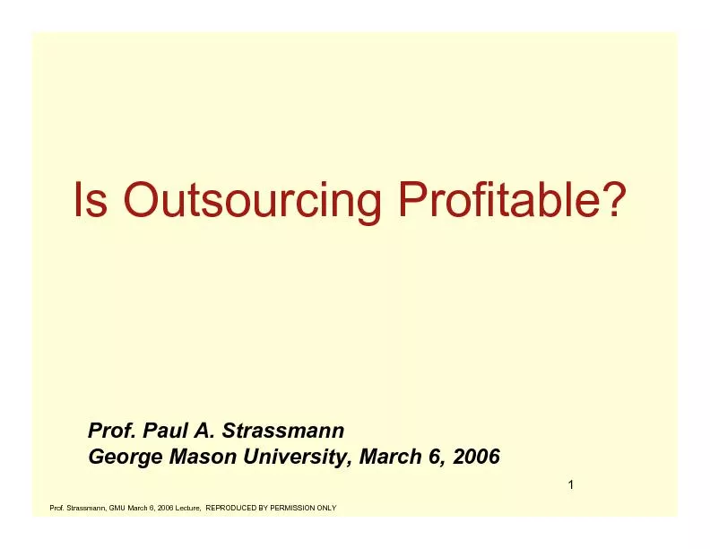 1Is Outsourcing Profitable?Prof. Paul A. StrassmannGeorge Mason Univer
