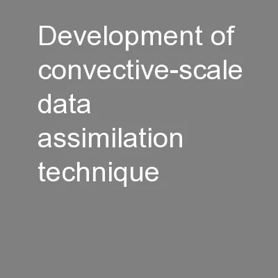 Development of convective-scale data assimilation technique