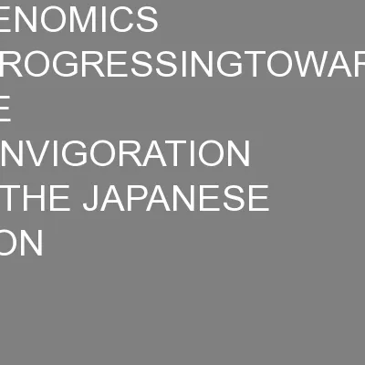 ABENOMICS ISPROGRESSINGTOWARDS THE REINVIGORATION OF THE JAPANESE ECON