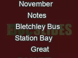 MONDAY WEDNESDAY AND THURSDAY SATURDA From Friday November   Notes  Bletchley Bus Station