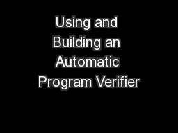 Using and Building an Automatic Program Verifier