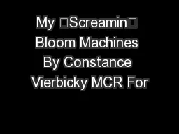 My “Screamin” Bloom Machines By Constance Vierbicky MCR For