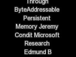Better IO Through ByteAddressable Persistent Memory Jeremy Condit Microsoft Research Edmund