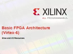 Basic FPGA Architecture (Virtex-6)