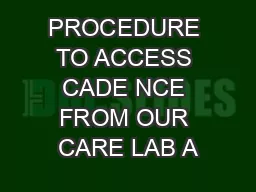PROCEDURE TO ACCESS CADE NCE FROM OUR CARE LAB A