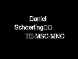 Daniel Schoerling		            TE-MSC-MNC