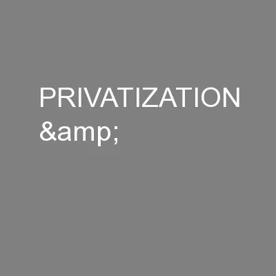 PRIVATIZATION &