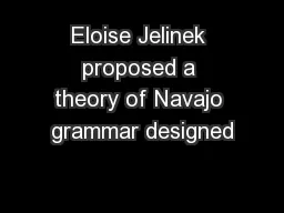 Eloise Jelinek proposed a theory of Navajo grammar designed