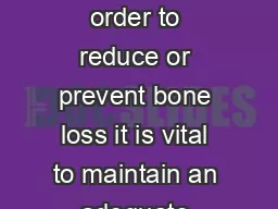 Medical guide st Edition  In order to reduce or prevent bone loss it is vital to maintain