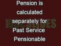 PENSION CALCULATION MADE EASY Calculation of Member Pension Pension is calculated separately for Past Service  Pensionable Service Procedure for Calculation of Past Service Pension Find out the total
