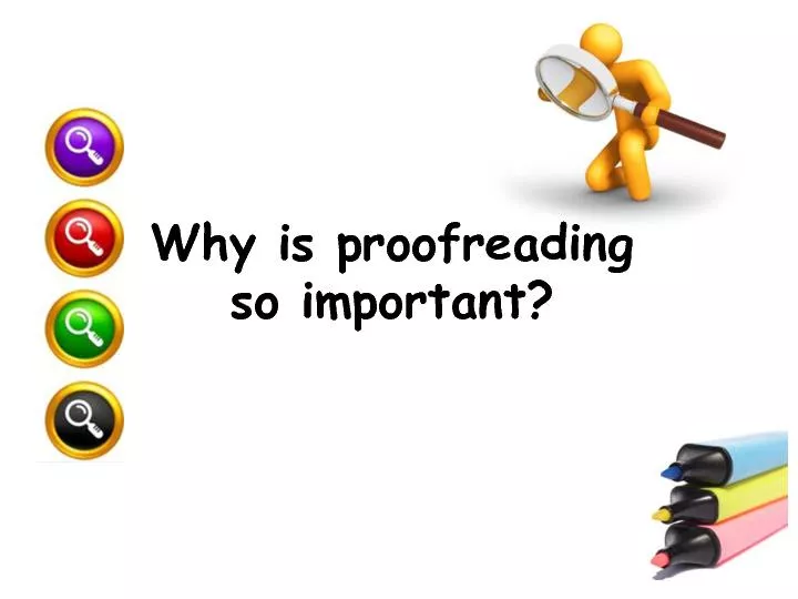 Why is proofreading