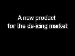A new product for the de-icing market