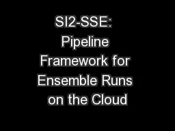 SI2-SSE:  Pipeline Framework for Ensemble Runs on the Cloud