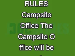 CAMPSITE RULES Campsite Office The Campsite O ffice will be open from