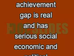 ANO INGHAM The educational achievement gap is real and has serious social economic and