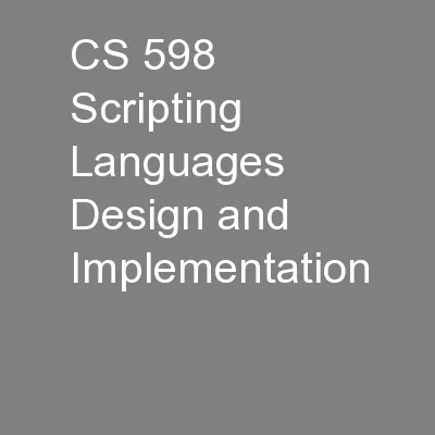 CS 598 Scripting Languages Design and Implementation