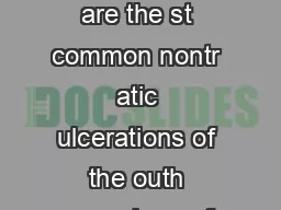 Care for Canker Sores Canker sores are the st common nontr atic ulcerations of the outh
